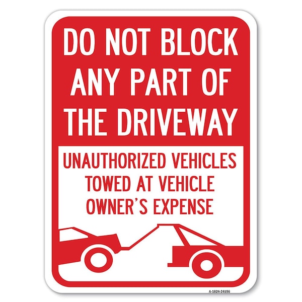 Do Not Block ANY Part of the Driveway Unauthorized Vehicles Towed at Owner Expense, A-1824-24186